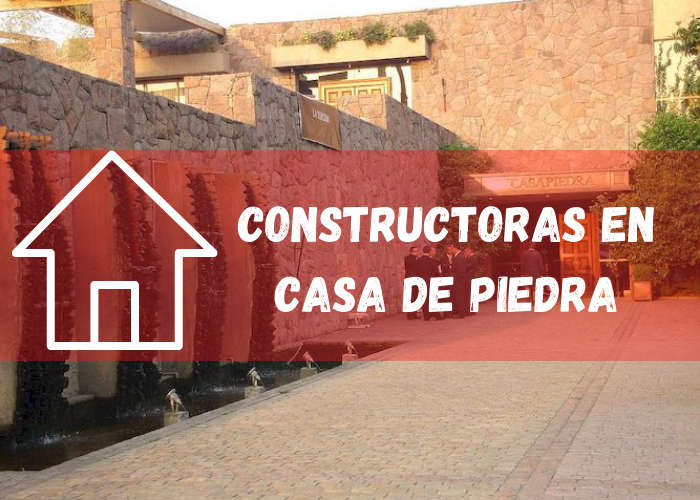 empresas constructoras en Casa de Piedra