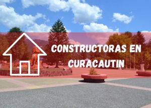 Listado de empresas constructoras en Curacautin