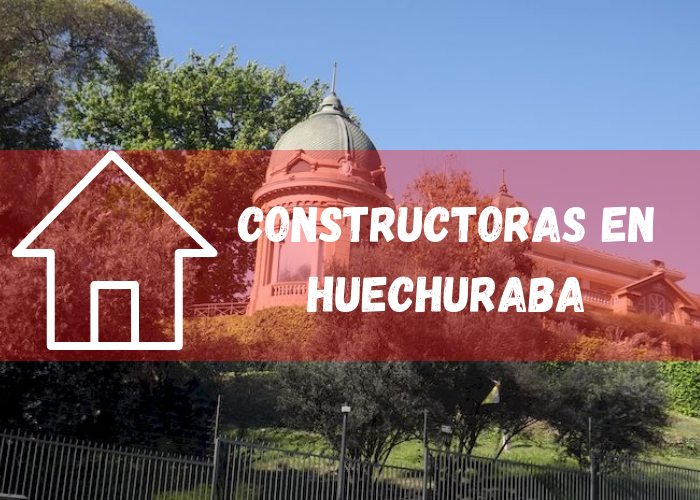 empresas constructoras en Huechuraba