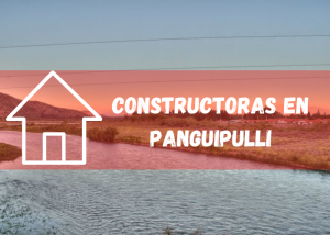 Listado de empresas constructoras en Panguipulli