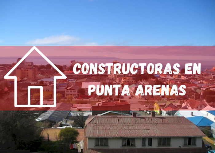empresas constructoras en Punta Arenas