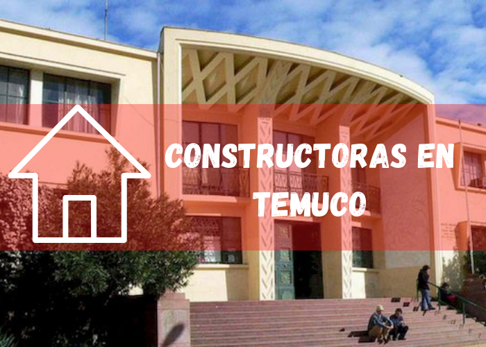 empresas constructoras en Temuco